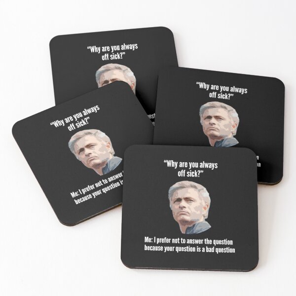 Item preview, Why Are You Always Off Sick? - Jose Mourinho Bad Question designed and sold by RTParty.