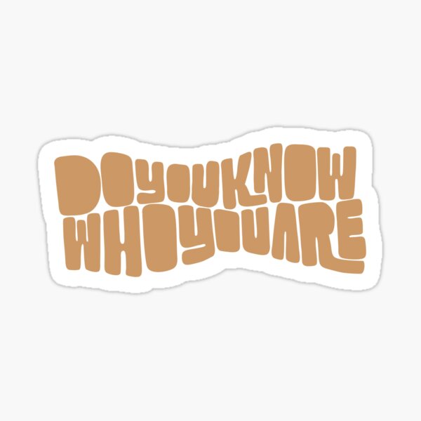 DO YOU KNOW WHO YOU ARE? Sticker