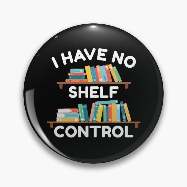 Item preview, I Have No Shelf Control designed and sold by LuckyFoxDesigns.