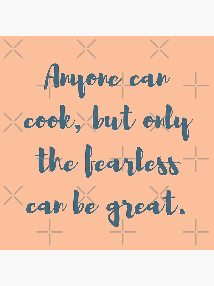 "Chef Gusteau Quote Anyone Can Cook" Poster by stephwil44 Redbubble
