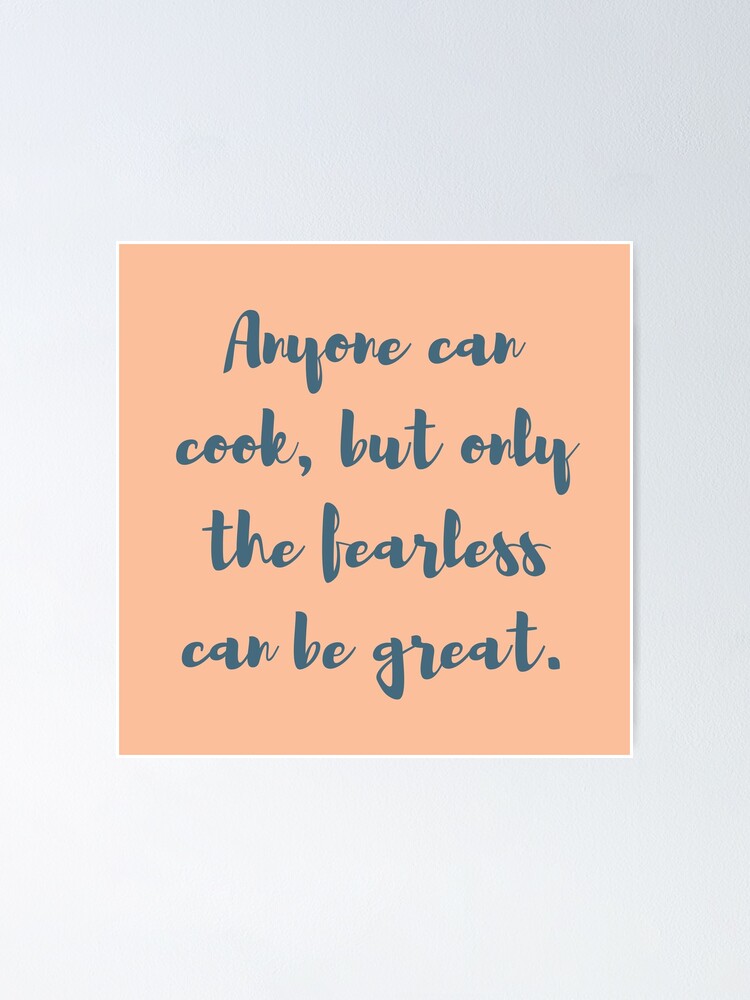 "Chef Gusteau Quote Anyone Can Cook" Poster by stephwil44 Redbubble
