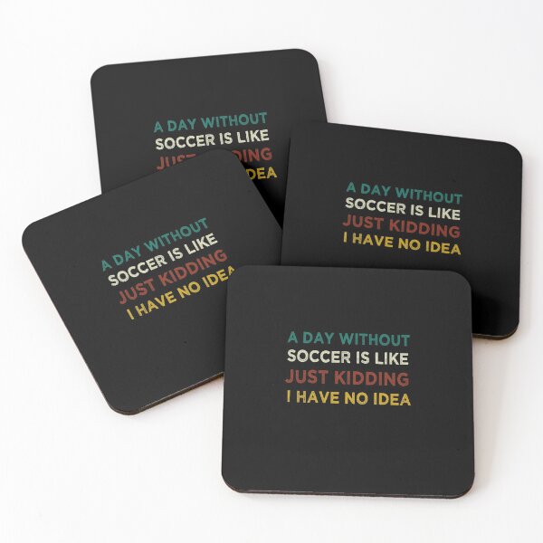 Item preview, A Day Without soccer is Like Just Kidding I Have No Idea designed and sold by KBM Tees ⭐⭐⭐⭐⭐.