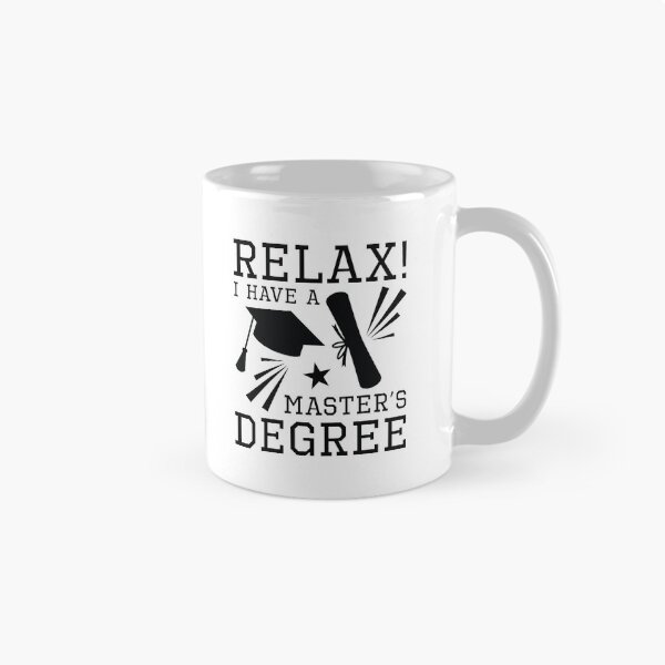 Item preview, Relax I Have A Master’s Degree designed and sold by LuckyFoxDesigns.