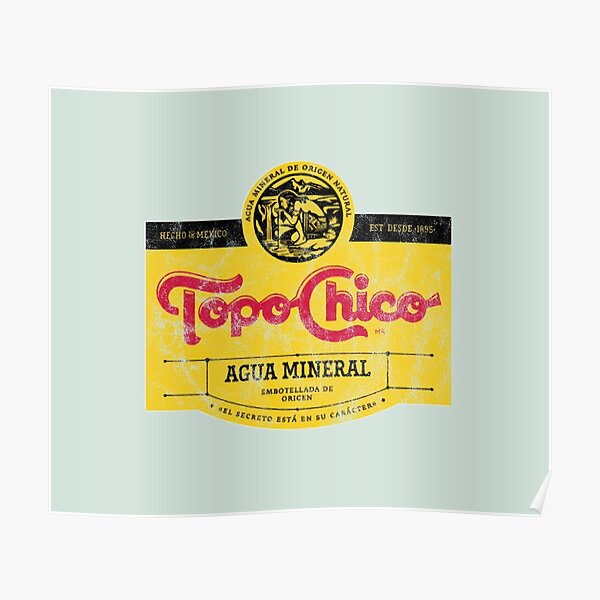 Topo Chico agua mineral worn and washed logo (sparkling mineral water) Poster