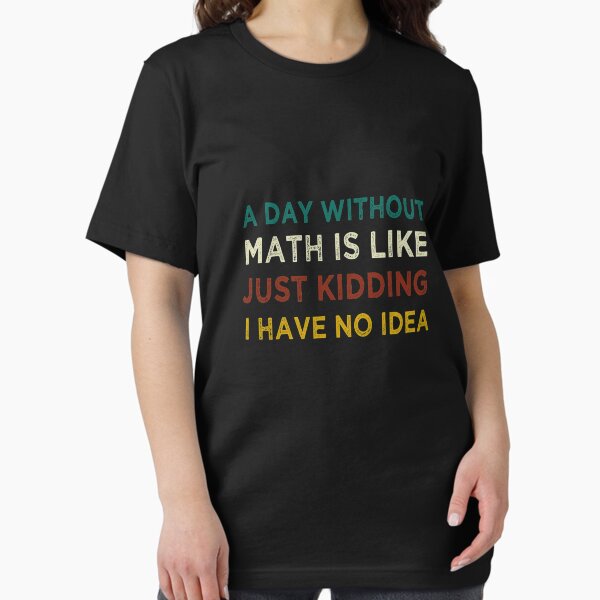 Item preview, Ein Tag ohne Mathe ist wie ein Scherz. Ich habe keine Ahnung designed and sold by KBM Tees ⭐⭐⭐⭐⭐.