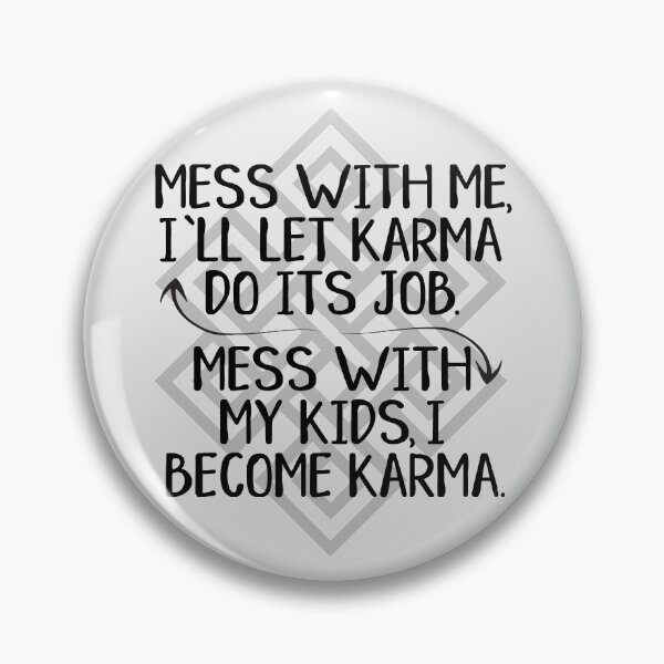 Item preview, Mess with Me I'll Let Karma Do Its Job designed and sold by ironydesigns.