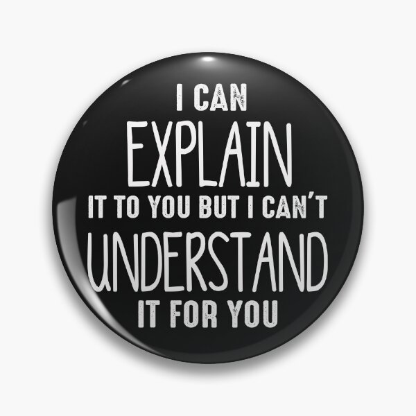 Item preview,  I Can Explain It To You But I Cant Understand It For You designed and sold by Mr-tach.