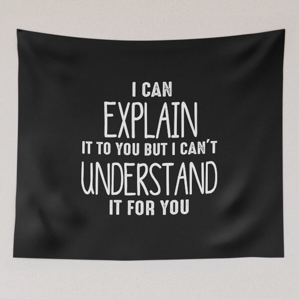 Item preview,  I Can Explain It To You But I Cant Understand It For You designed and sold by Mr-tach.