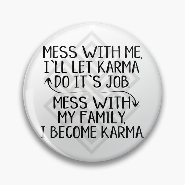 Item preview, Mess with Me I'll Let Karma Do Its Job Family designed and sold by ironydesigns.