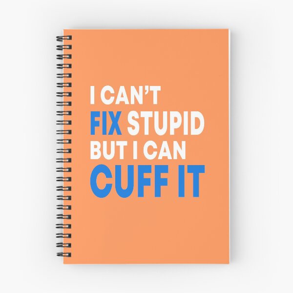 Item preview, I Can't Fix Stupid But I Can Cuff It  designed and sold by JustGift.