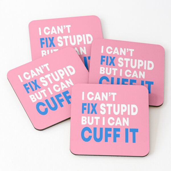 Item preview, I Can't Fix Stupid But I Can Cuff It  designed and sold by JustGift.