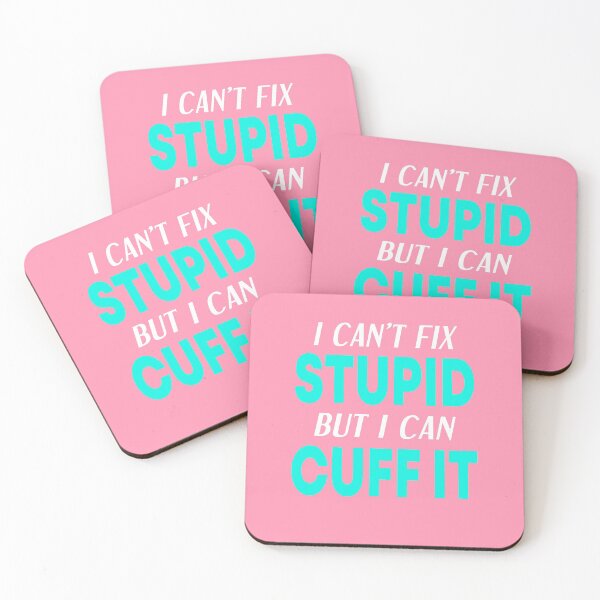 Item preview, I Can't Fix Stupid But I Can Cuff It  designed and sold by JustGift.