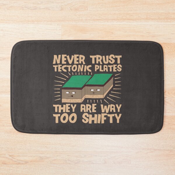 Item preview, Never Trust Tectonic Plates They Are Way Too Shifty designed and sold by Dan66.