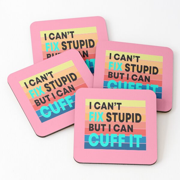 Item preview, I Can't Fix Stupid But I Can Cuff It  designed and sold by JustGift.
