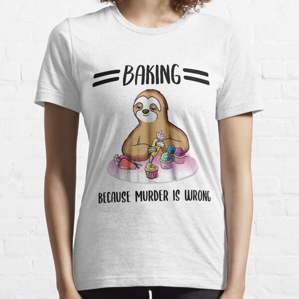 BAKING because murder is wrong Essential T-Shirt