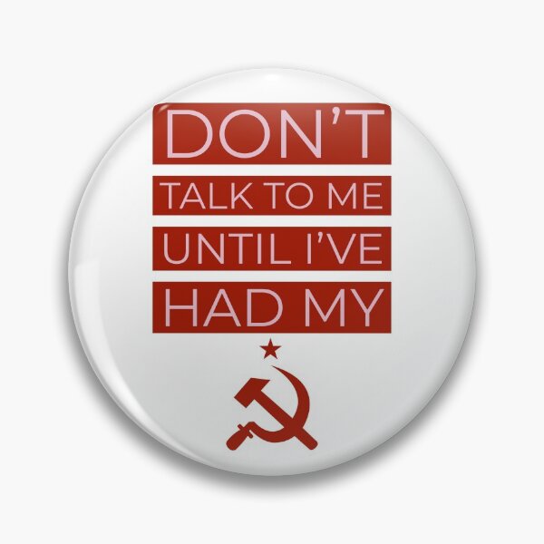 Item preview, Don't talk to me until I've had my ☭ designed and sold by CatminACAB.