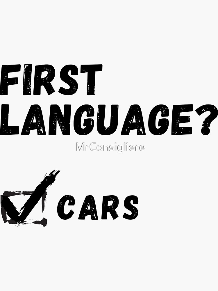 "First Language Car Enthusiast" Sticker for Sale by MrConsigliere