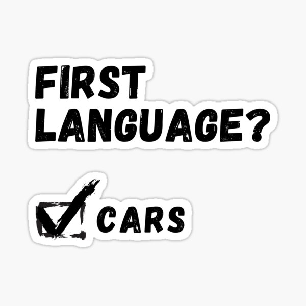 "First Language Car Enthusiast" Sticker for Sale by MrConsigliere