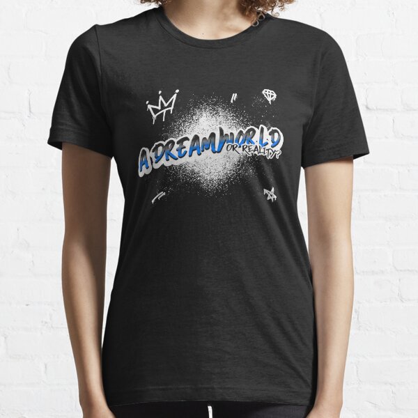 A Dreamworld or Reality? Essential T-Shirt