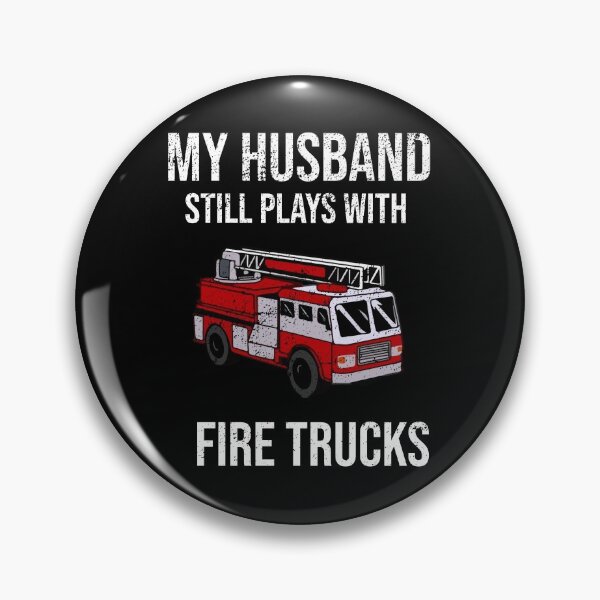 Item preview, My Husband Still Plays With Fire Trucks Fire fighter, fire dept designed and sold by sols.