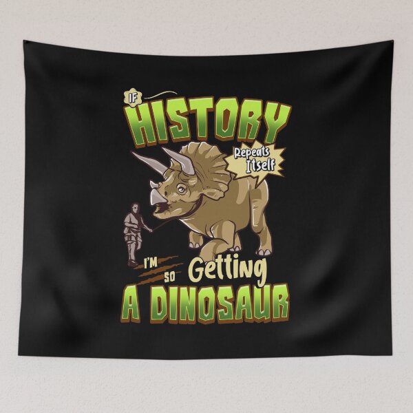 Item preview, If History Repeats Itself Im So Getting A Dinosaur designed and sold by perfectpresents.