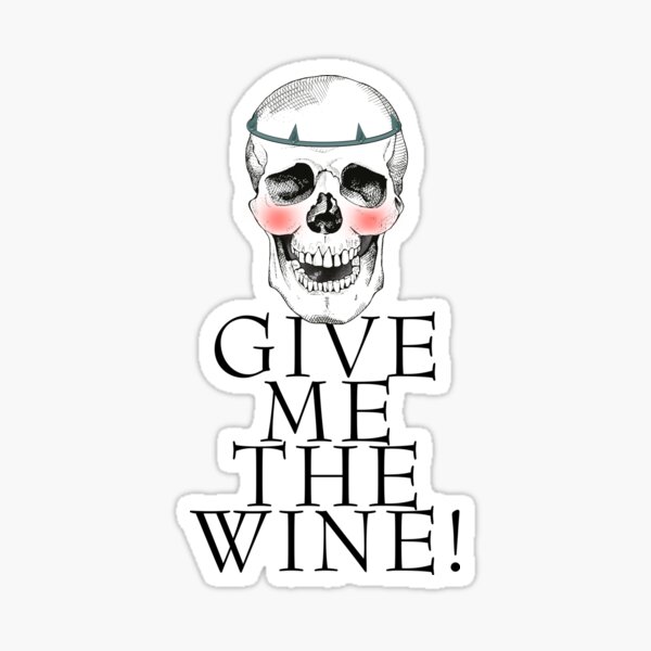 Give me the wine - white Sticker