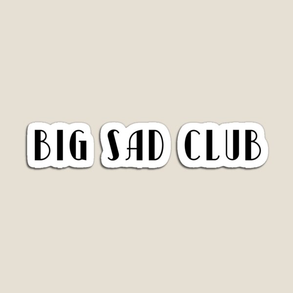 Item preview, Big Sad Club  designed and sold by inkspilledcats.