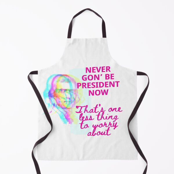 Item preview, Hamilton: Never Gon' be President Now designed and sold by laurabwrites.