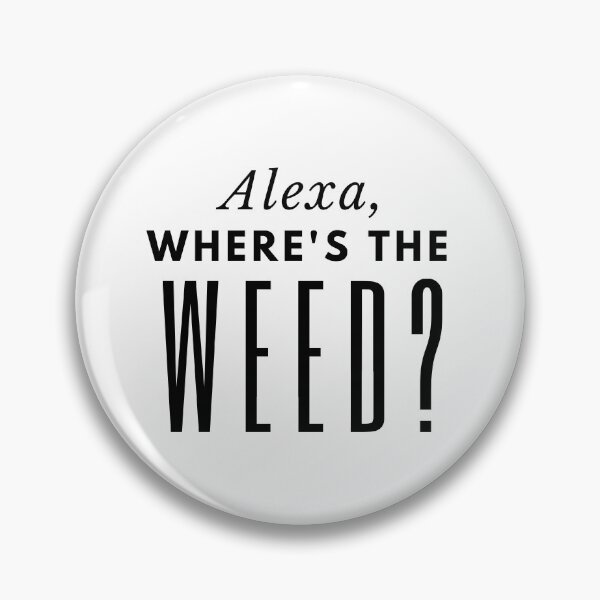 Item preview, Alexa, Where's The Weed? designed and sold by Dabbrina.