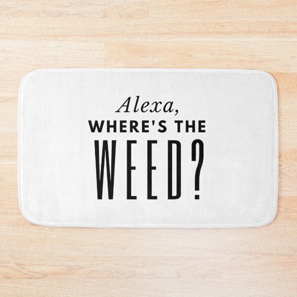 Item preview, Alexa, Where's The Weed? designed and sold by Dabbrina.