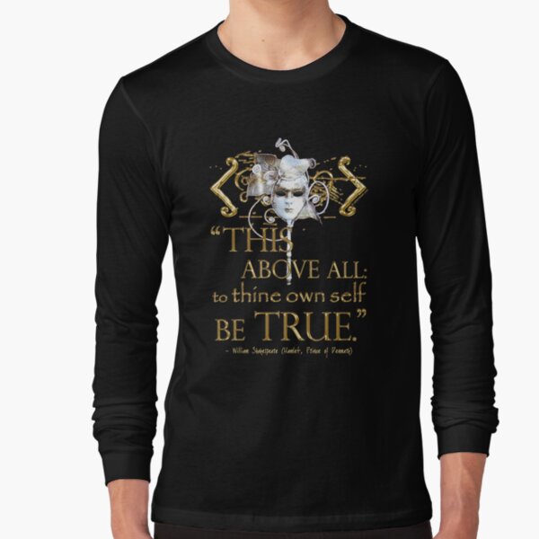 Shakespeare Hamlet "own self be true" Quote Long Sleeve T-Shirt