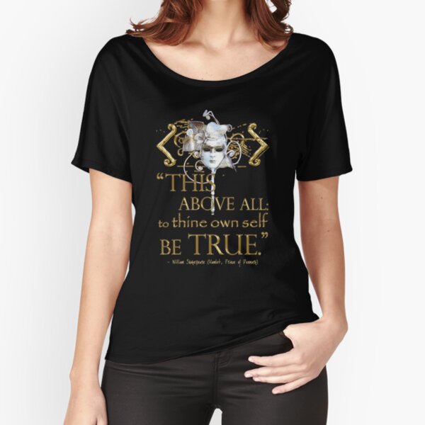 Shakespeare Hamlet "own self be true" Quote Relaxed Fit T-Shirt