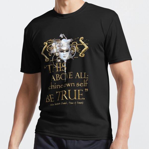 Shakespeare Hamlet "own self be true" Quote Active T-Shirt