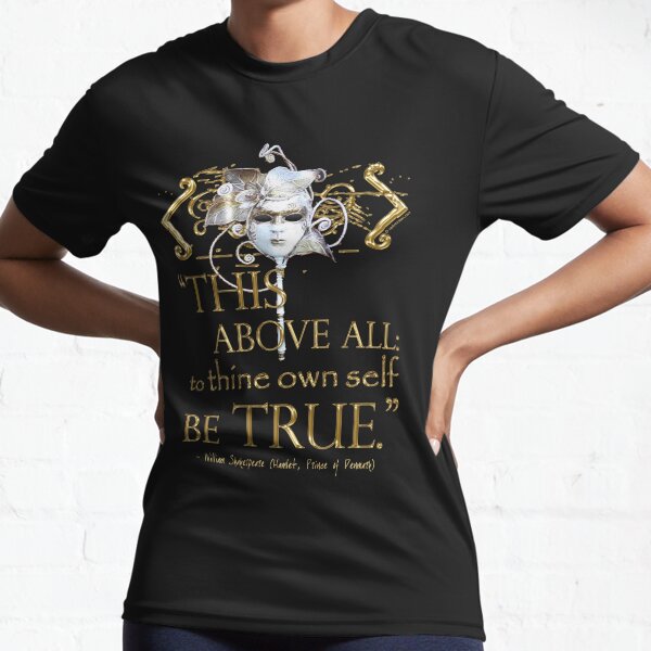 Shakespeare Hamlet "own self be true" Quote Active T-Shirt