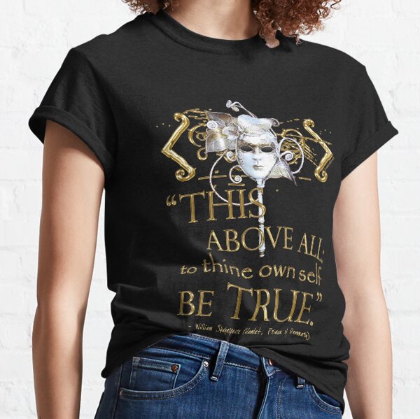 Shakespeare Hamlet "own self be true" Quote Classic T-Shirt