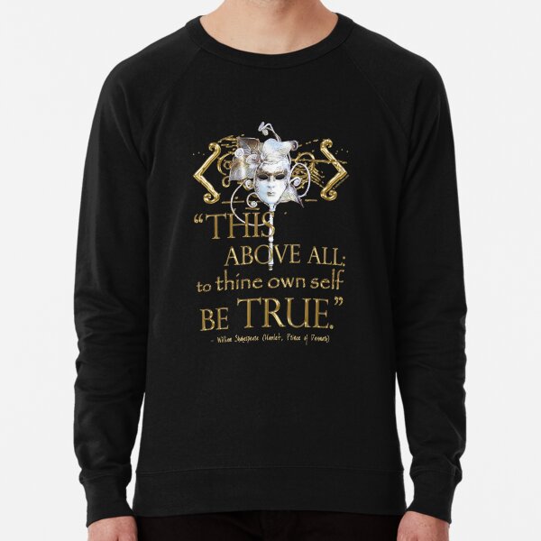 Shakespeare Hamlet "own self be true" Quote Lightweight Sweatshirt
