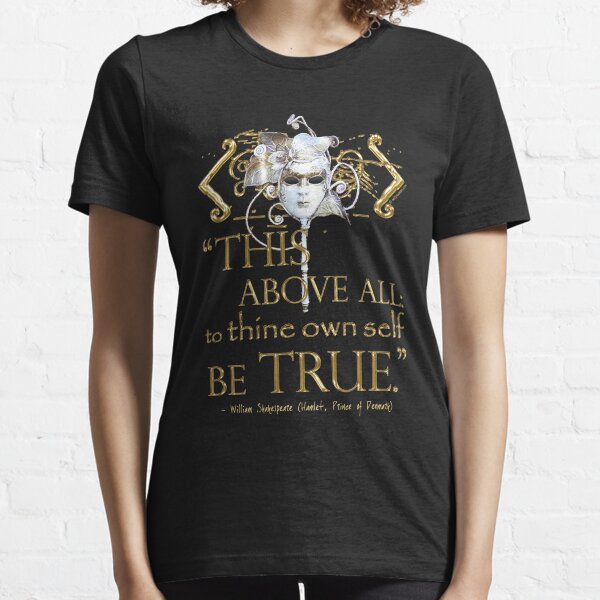 Shakespeare Hamlet "own self be true" Quote Essential T-Shirt