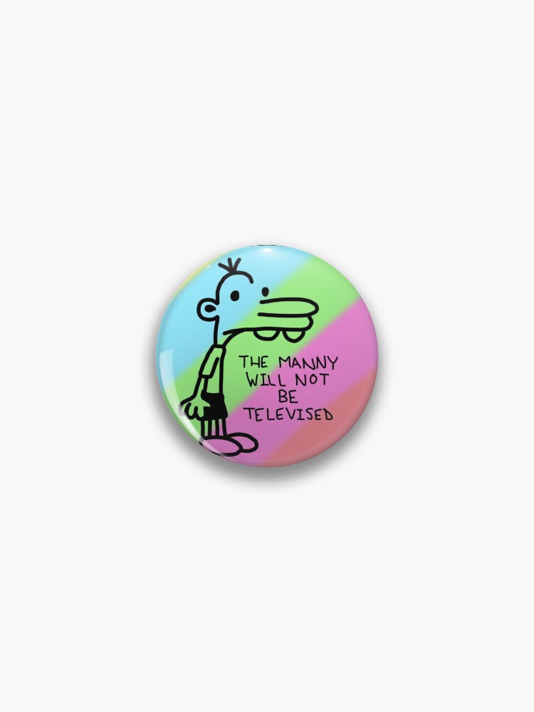 The Manny Will Not Be Televised Diary Of A Wimpy Kid Pin By Madebyem99 Redbubble
