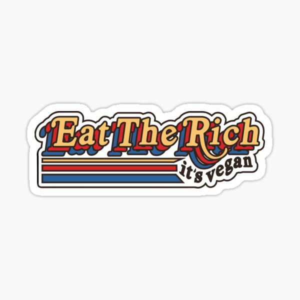 Eat The Rich (it's vegan) Sticker