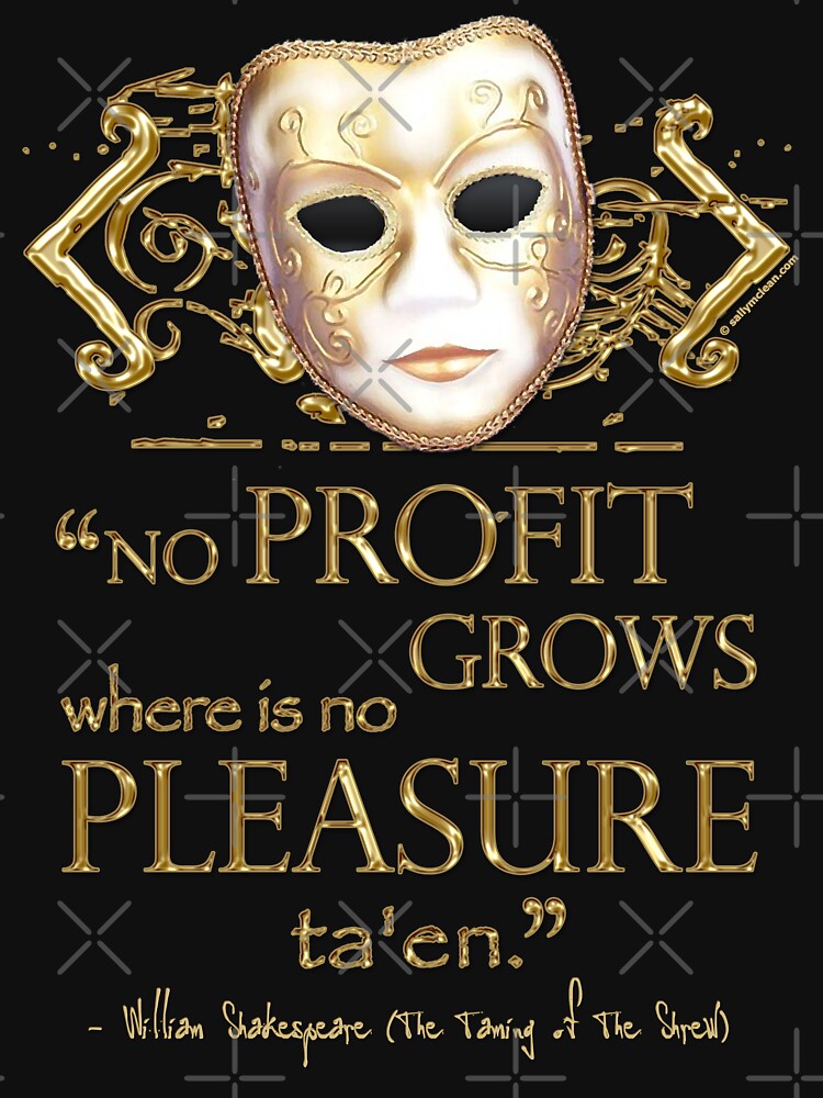 "Shakespeare The Taming of the Shrew Pleasure Quote" T-shirt by