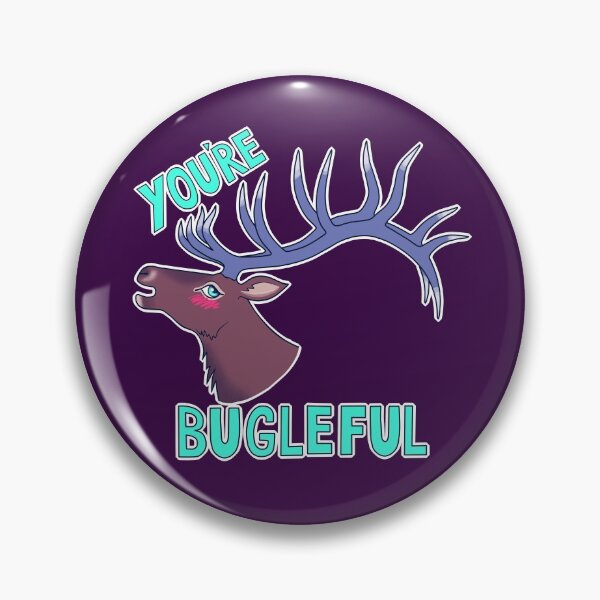 Item preview, You're BUGLEFUL designed and sold by RobotsinBlack.