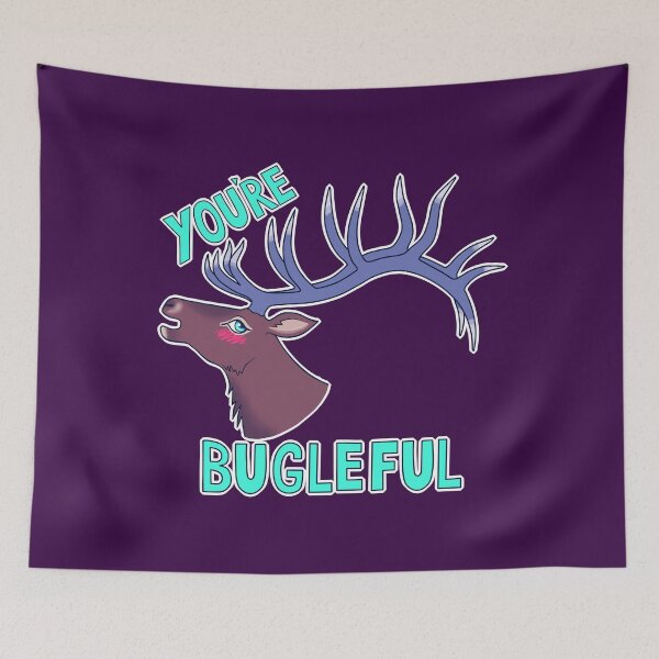 Item preview, You're BUGLEFUL designed and sold by RobotsinBlack.