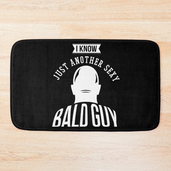 Item preview, I KNOW JUST ANOTHER SEXY BALD GUY 1 designed and sold by jcorres.