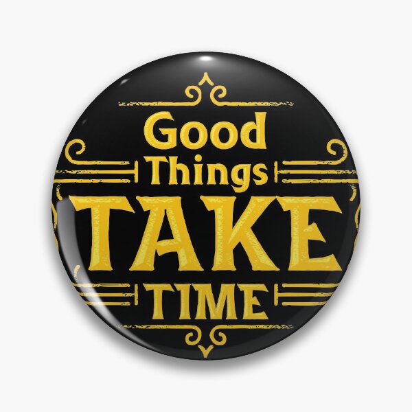 Item preview, Good things take time designed and sold by PG Shop Art.