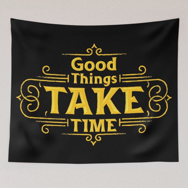Item preview, Good things take time designed and sold by PG Shop Art.