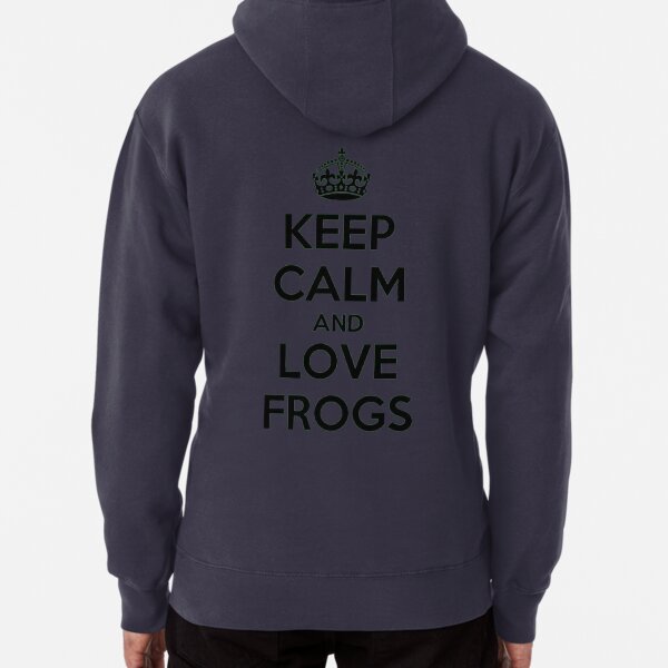 Keep Calm And Love Frogs Shirt Pullover Hoodie