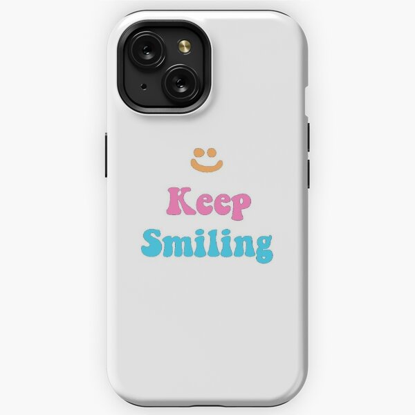 Keep Smiling iPhone Cases for Sale Redbubble