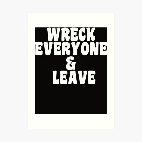 wreck everyone