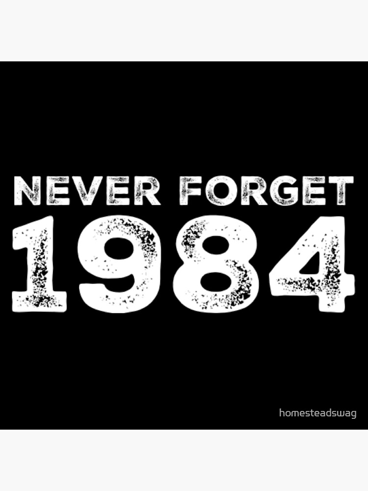 never forget 1984