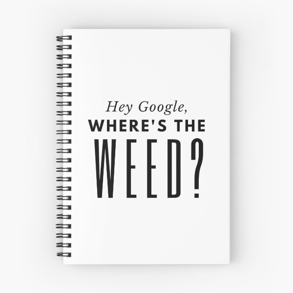 Item preview, Hey Google, Where's The Weed? designed and sold by Dabbrina.